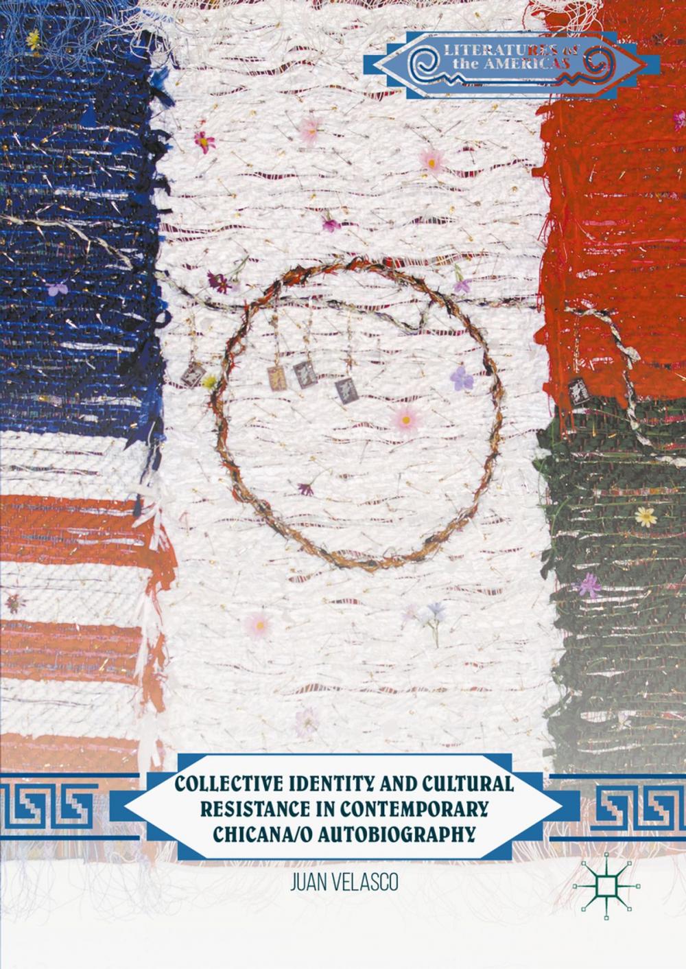 Big bigCover of Collective Identity and Cultural Resistance in Contemporary Chicana/o Autobiography