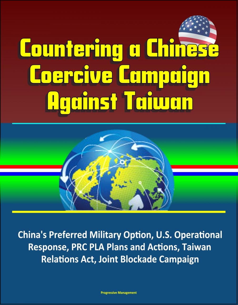 Big bigCover of Countering a Chinese Coercive Campaign Against Taiwan: China's Preferred Military Option, U.S. Operational Response, PRC PLA Plans and Actions, Taiwan Relations Act, Joint Blockade Campaign