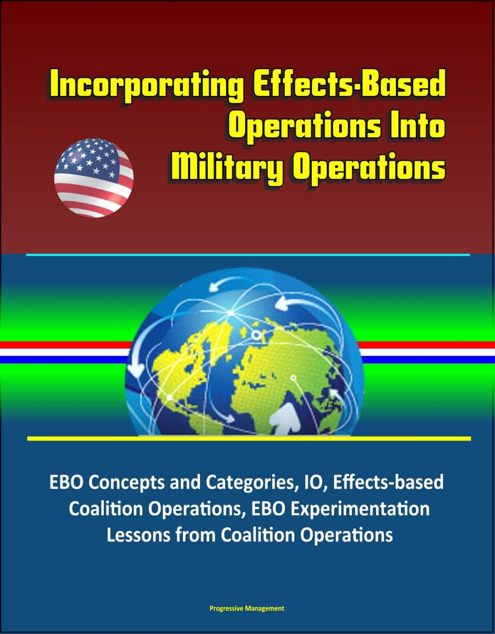 Big bigCover of Incorporating Effects-Based Operations Into Military Operations: EBO Concepts and Categories, IO, Effects-based Coalition Operations, EBO Experimentation, Lessons from Coalition Operations