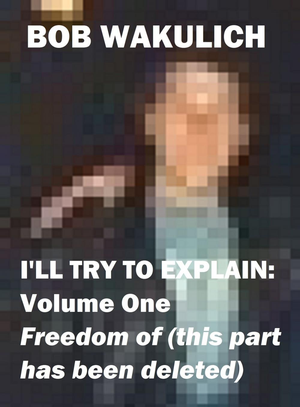 Big bigCover of I'll Try to Explain: Volume One - Freedom of (this part has been deleted)