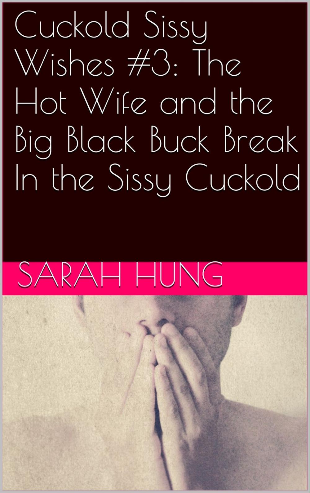 Big bigCover of Cuckold Sissy Wishes #3: The Hot Wife and the Big Black Buck Break In the Sissy Cuckold