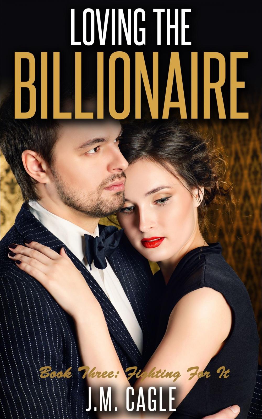 Big bigCover of Loving The Billionaire Book Three: Fighting for It