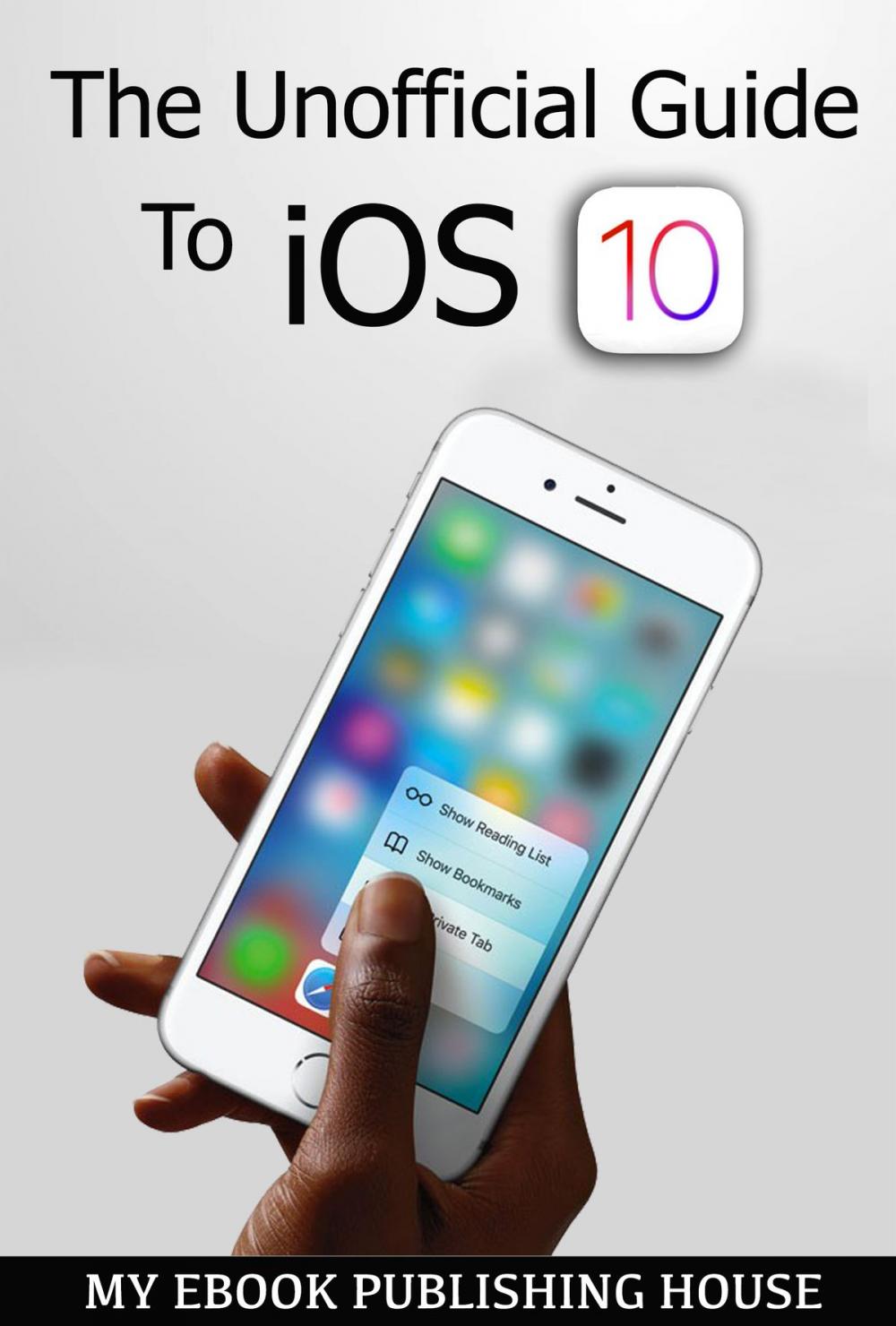 Big bigCover of The Unofficial Guide To iOS 10