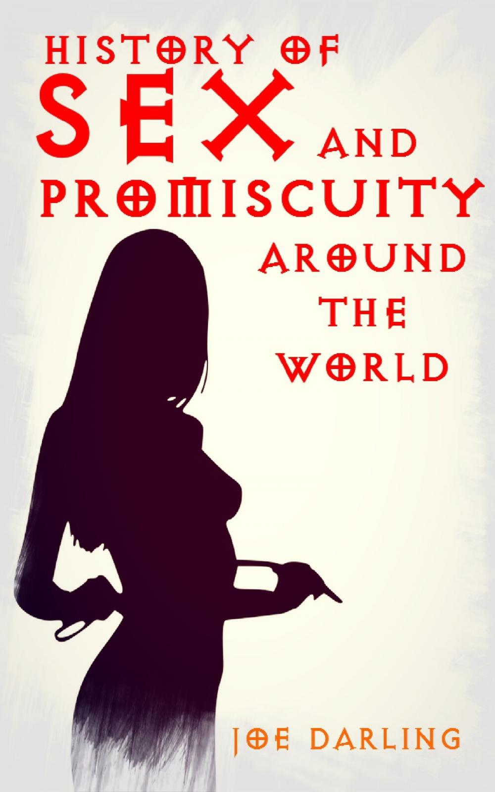 Big bigCover of History of Sex and Promiscuity Around the World