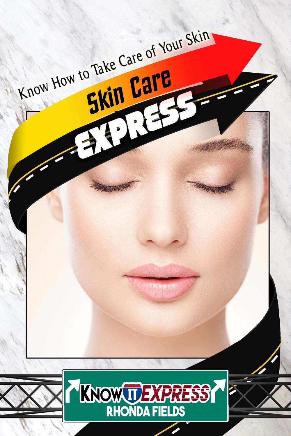 Big bigCover of Skin Care Express: Know How to Take Care of Your Skin