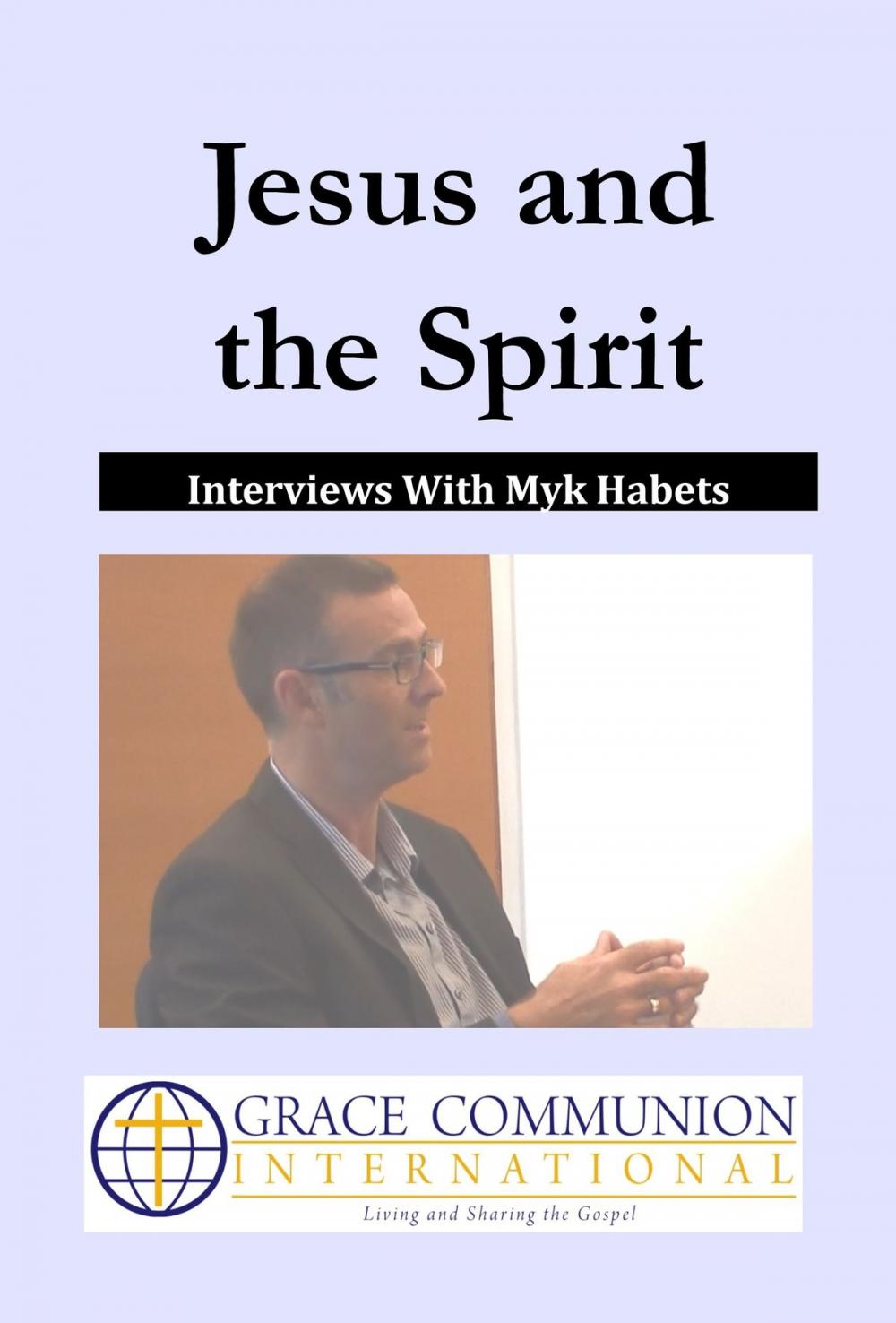 Big bigCover of Jesus and the Spirit: Interviews With Myk Habets