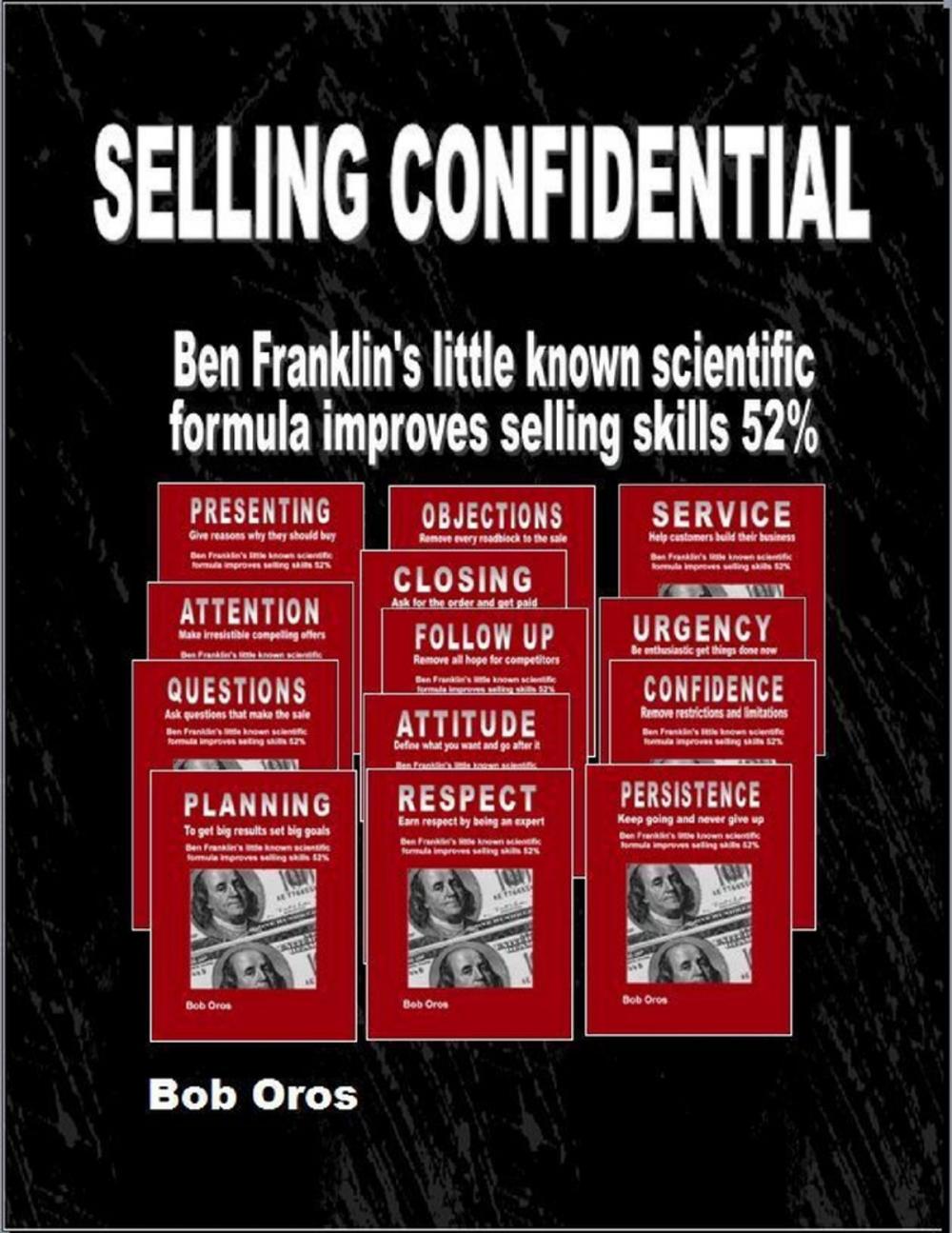 Big bigCover of Selling Confidential: Ben Franklin’s Little Known Scientific Formula Improves Selling Skills 52%