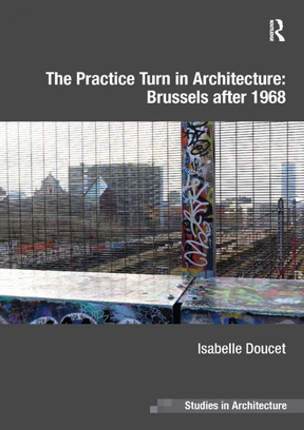 Big bigCover of The Practice Turn in Architecture: Brussels after 1968