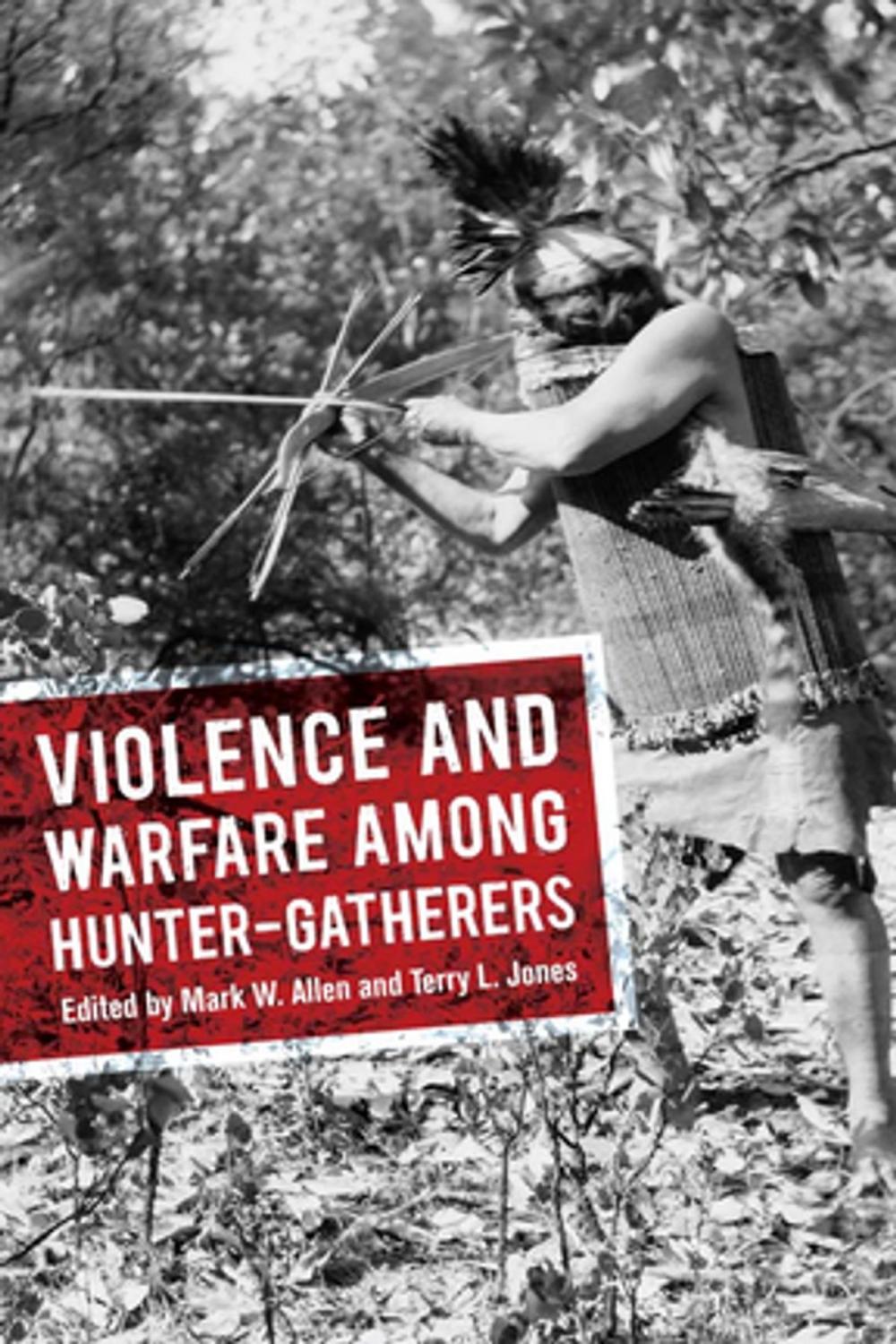 Big bigCover of Violence and Warfare among Hunter-Gatherers