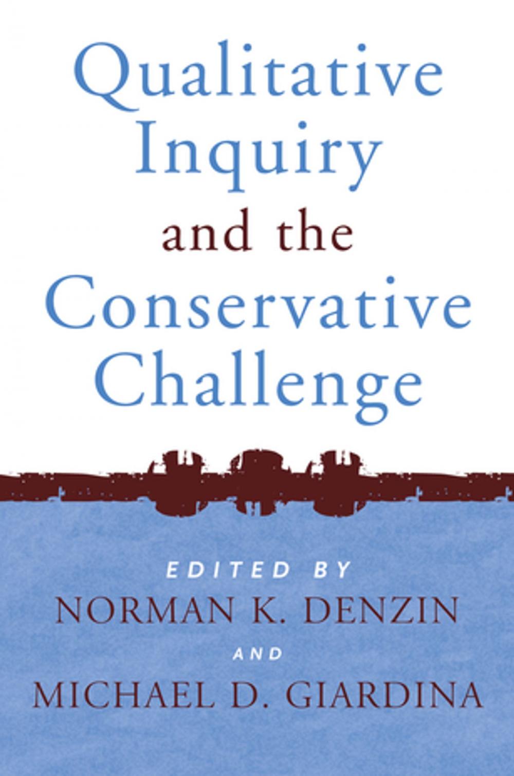 Big bigCover of Qualitative Inquiry and the Conservative Challenge