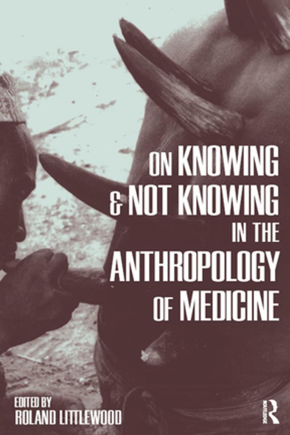 Big bigCover of On Knowing and Not Knowing in the Anthropology of Medicine