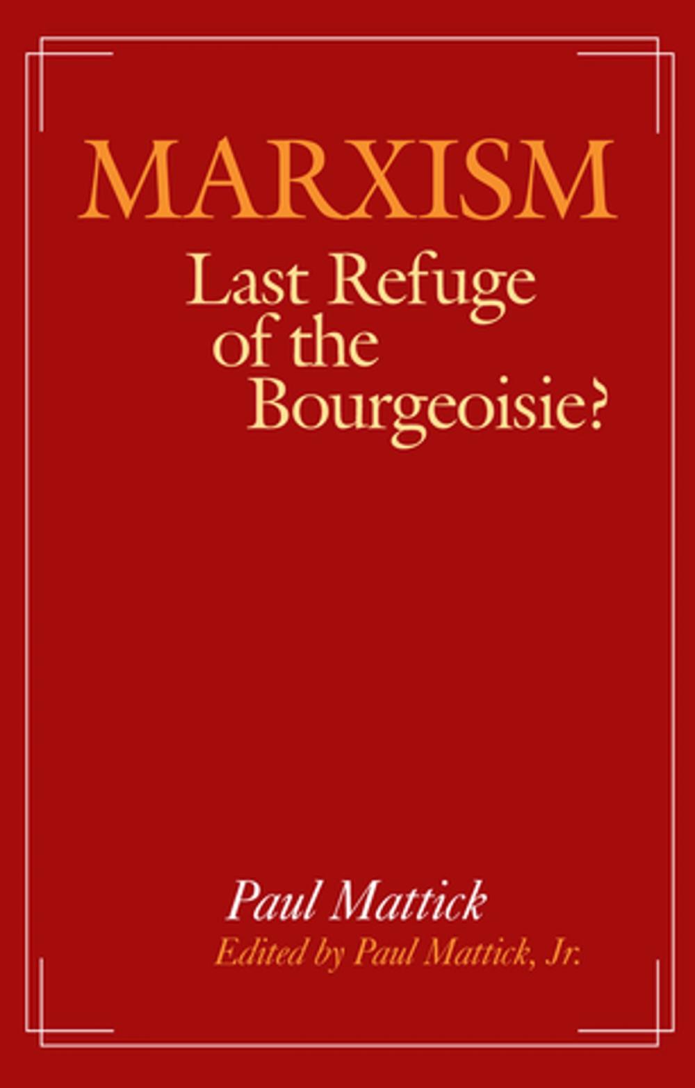 Big bigCover of Marxism--Last Refuge of the Bourgeoisie?