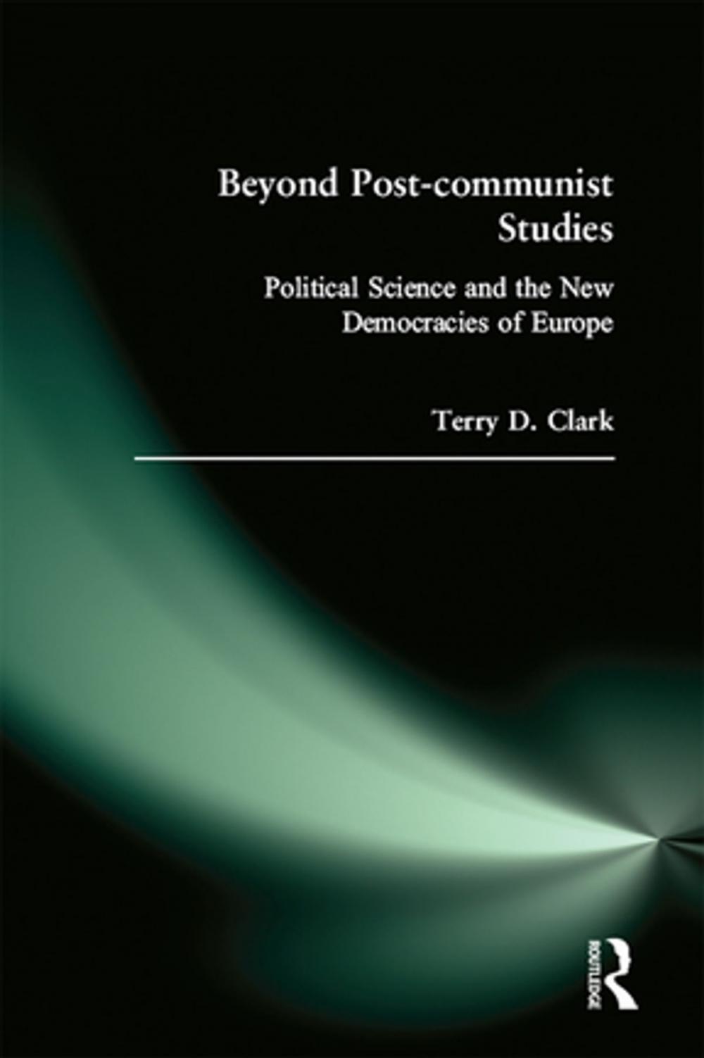 Big bigCover of Beyond Post-communist Studies: Political Science and the New Democracies of Europe