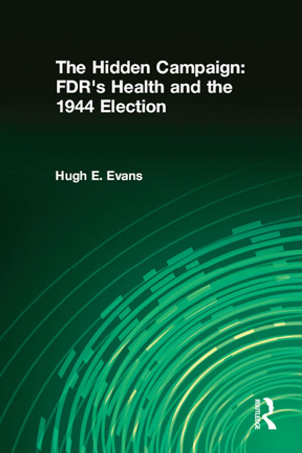 Big bigCover of The Hidden Campaign: FDR's Health and the 1944 Election