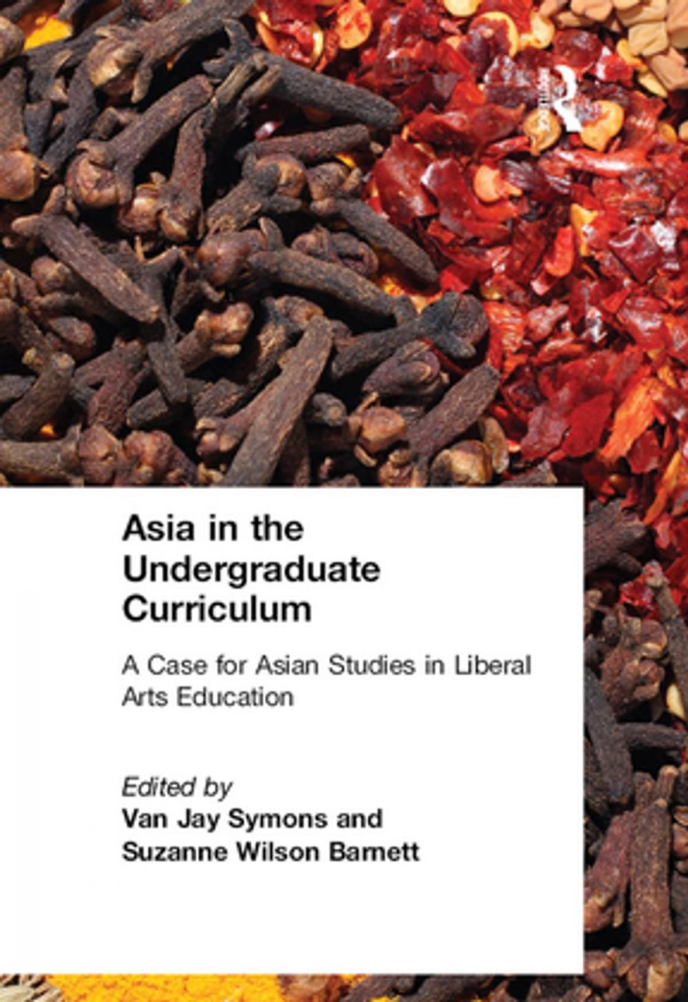 Big bigCover of Asia in the Undergraduate Curriculum: A Case for Asian Studies in Liberal Arts Education