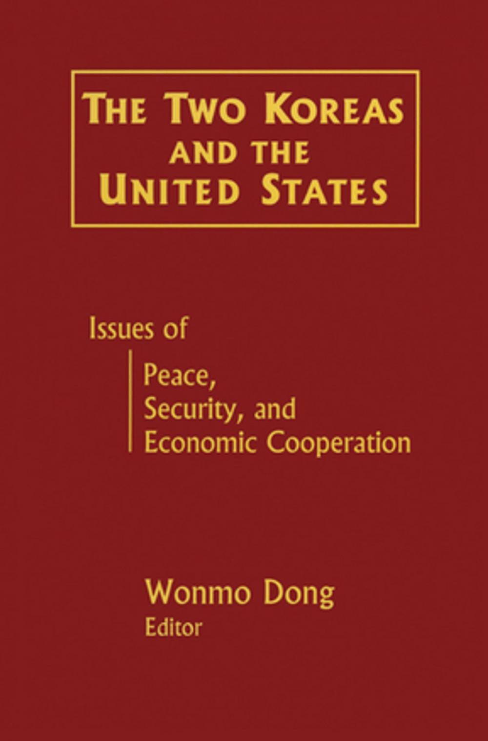 Big bigCover of The Two Koreas and the United States: Issues of Peace, Security and Economic Cooperation