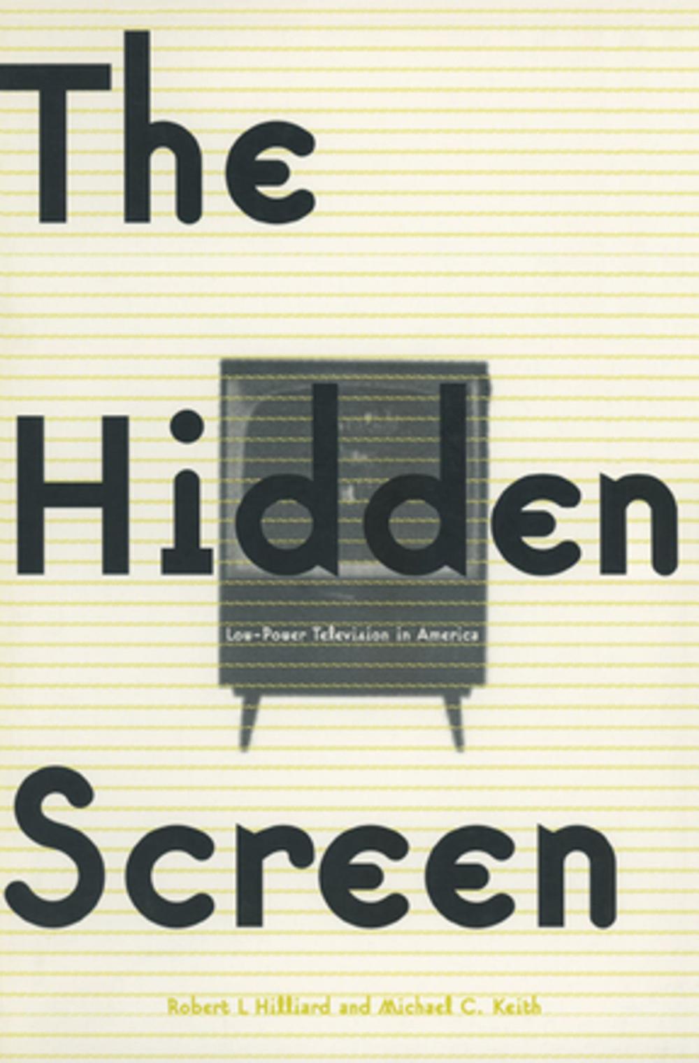 Big bigCover of The Hidden Screen: Low Power Television in America