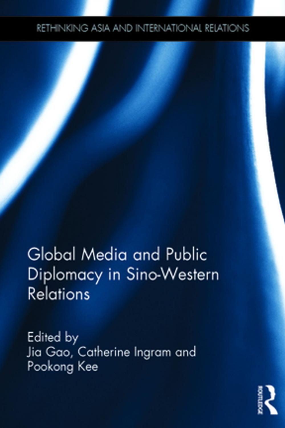 Big bigCover of Global Media and Public Diplomacy in Sino-Western Relations