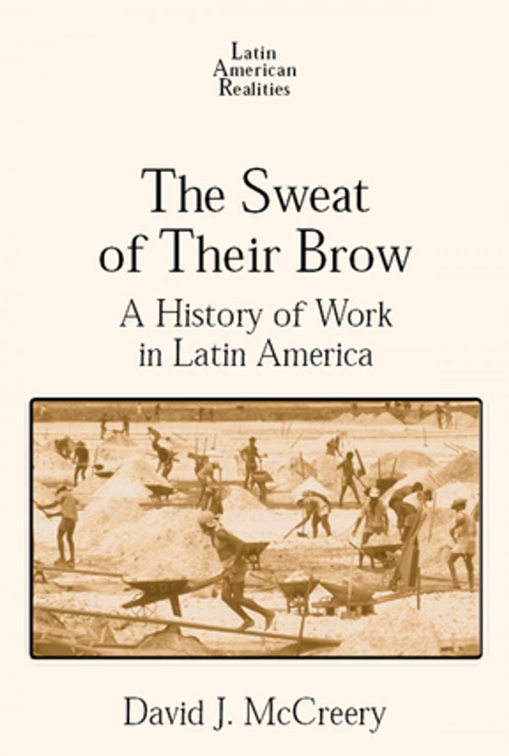 Big bigCover of The Sweat of Their Brow: A History of Work in Latin America