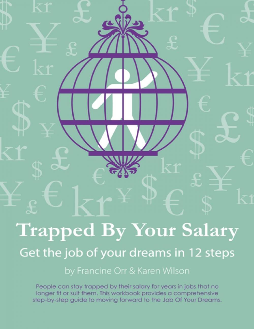 Big bigCover of Trapped By Your Salary - Get the Job of Your Dreams In 12 Steps