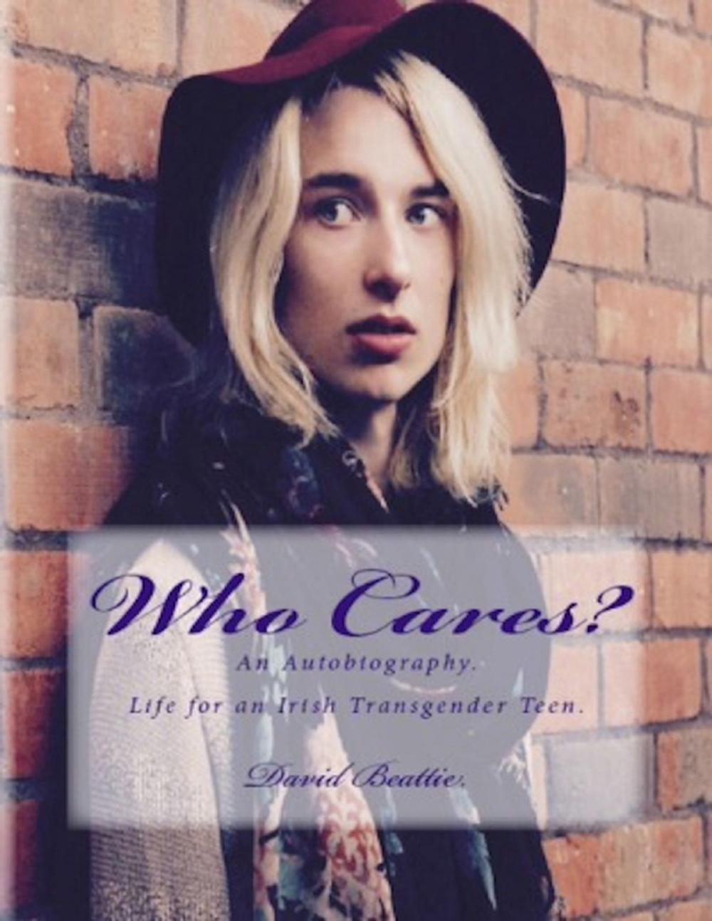 Big bigCover of Who Cares? Life for an Irish Transgender Teen