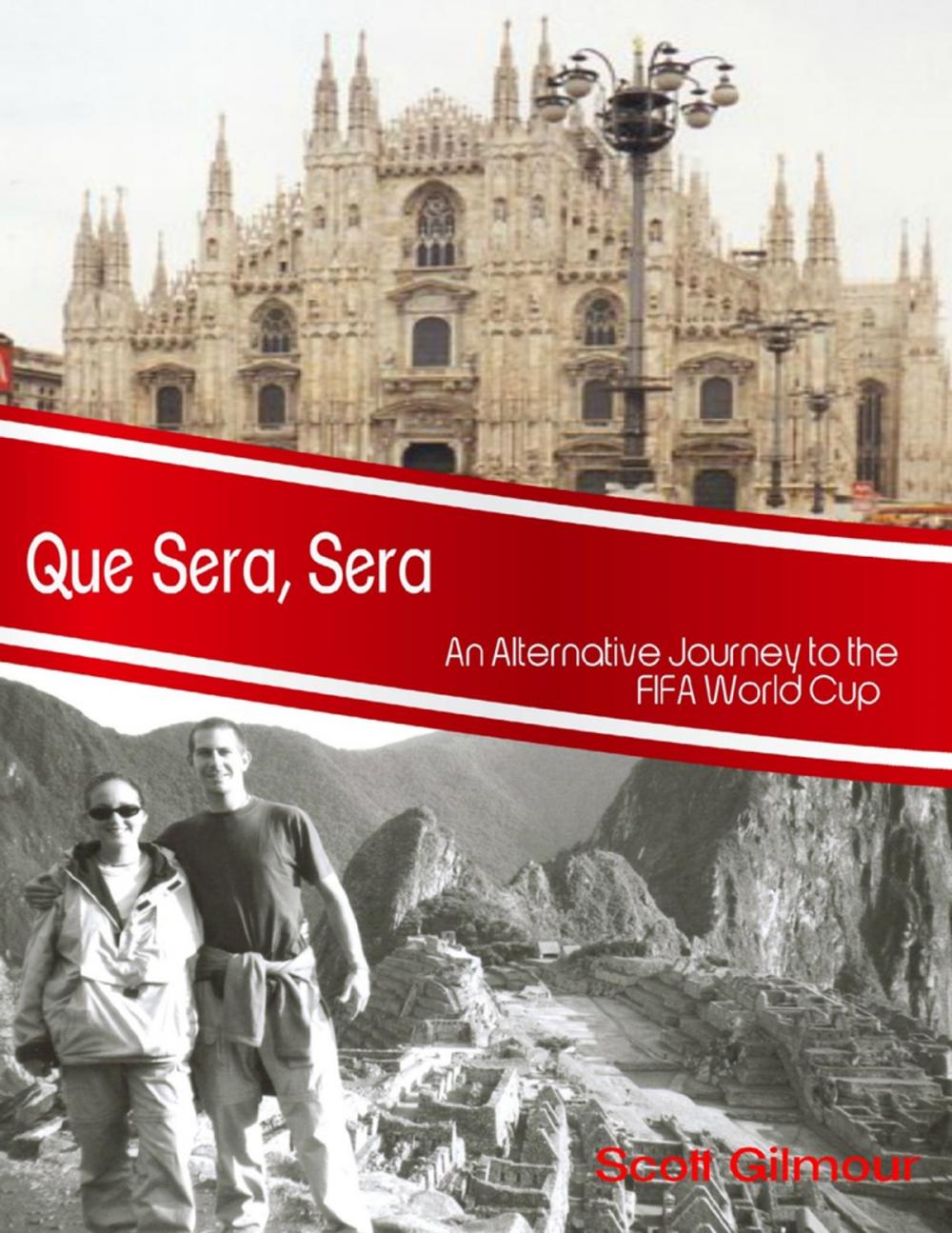 Big bigCover of Que Sera, Sera: An Alternative Journey to the Fifa World Cup