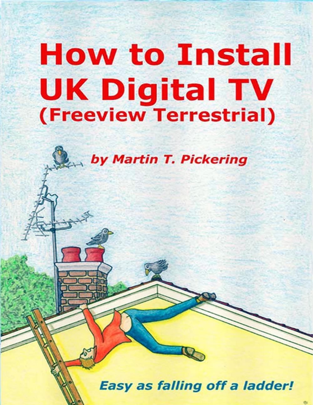 Big bigCover of How to Install Uk Digital Tv: (Freeview Terrestrial)