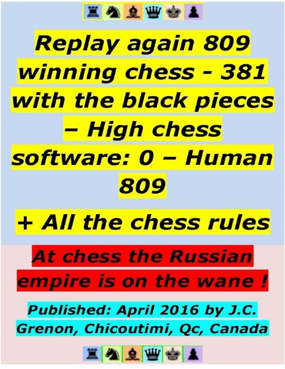 Big bigCover of Replay 809 Winning Chess - 381 With the Black Pieces - High Chess Software : 0 - Human : 809 ; + All the Chess Rules