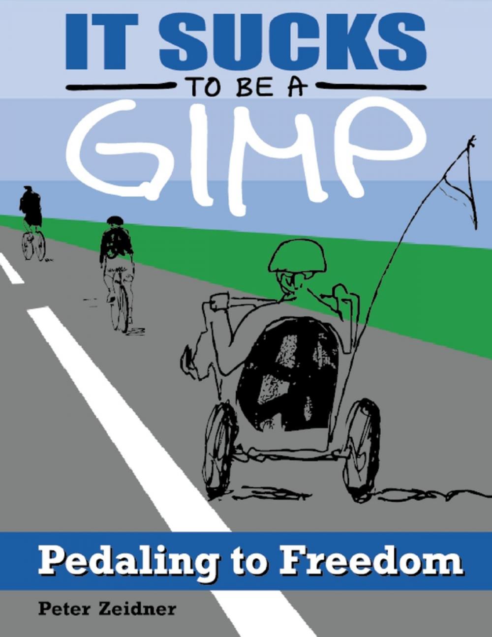 Big bigCover of It Sucks to Be a Gimp: Pedaling to Freedom