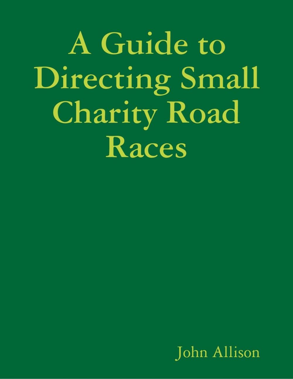 Big bigCover of A Guide to Directing Small Charity Road Races