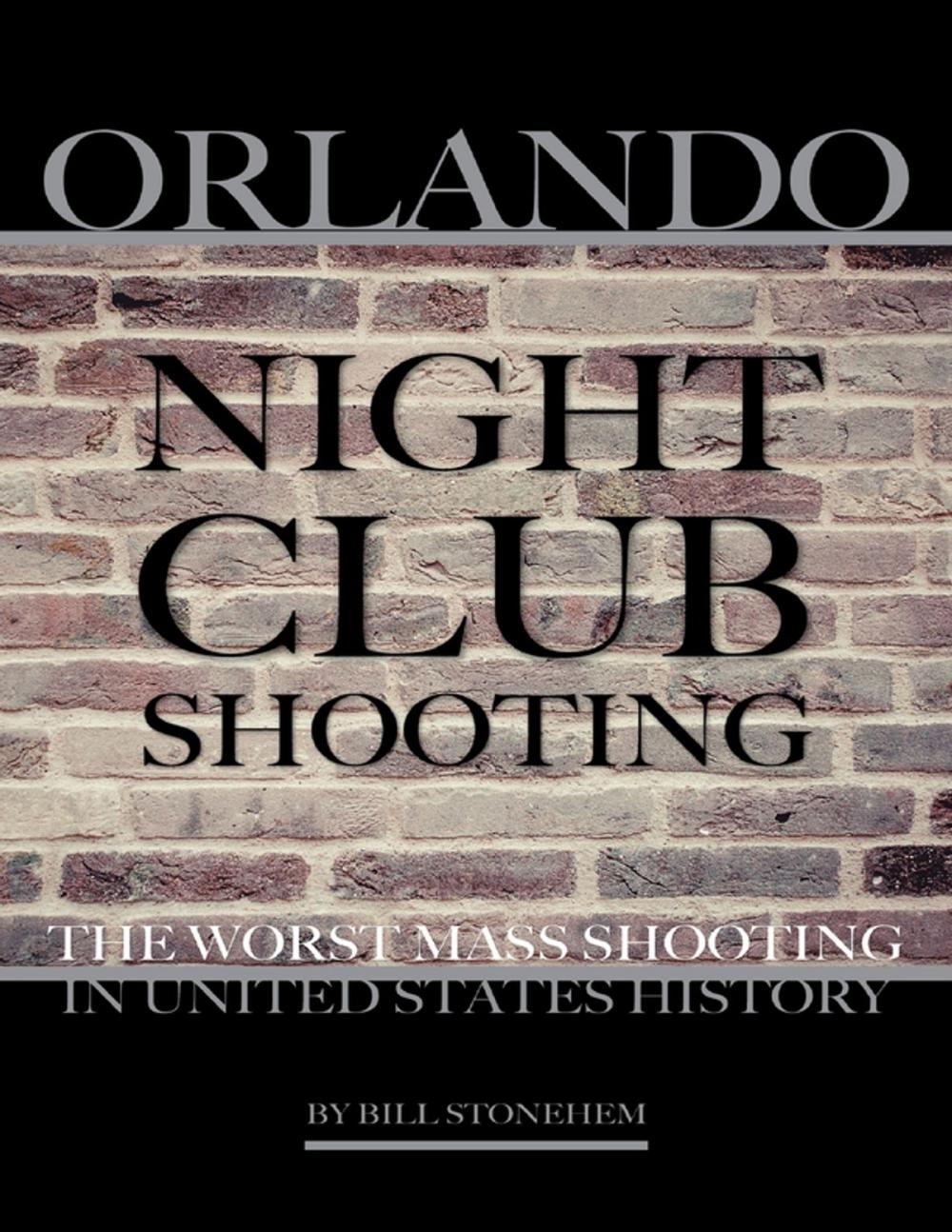 Big bigCover of Orlando Nightclub Shooting: The Worst Mass Shooting In United States History