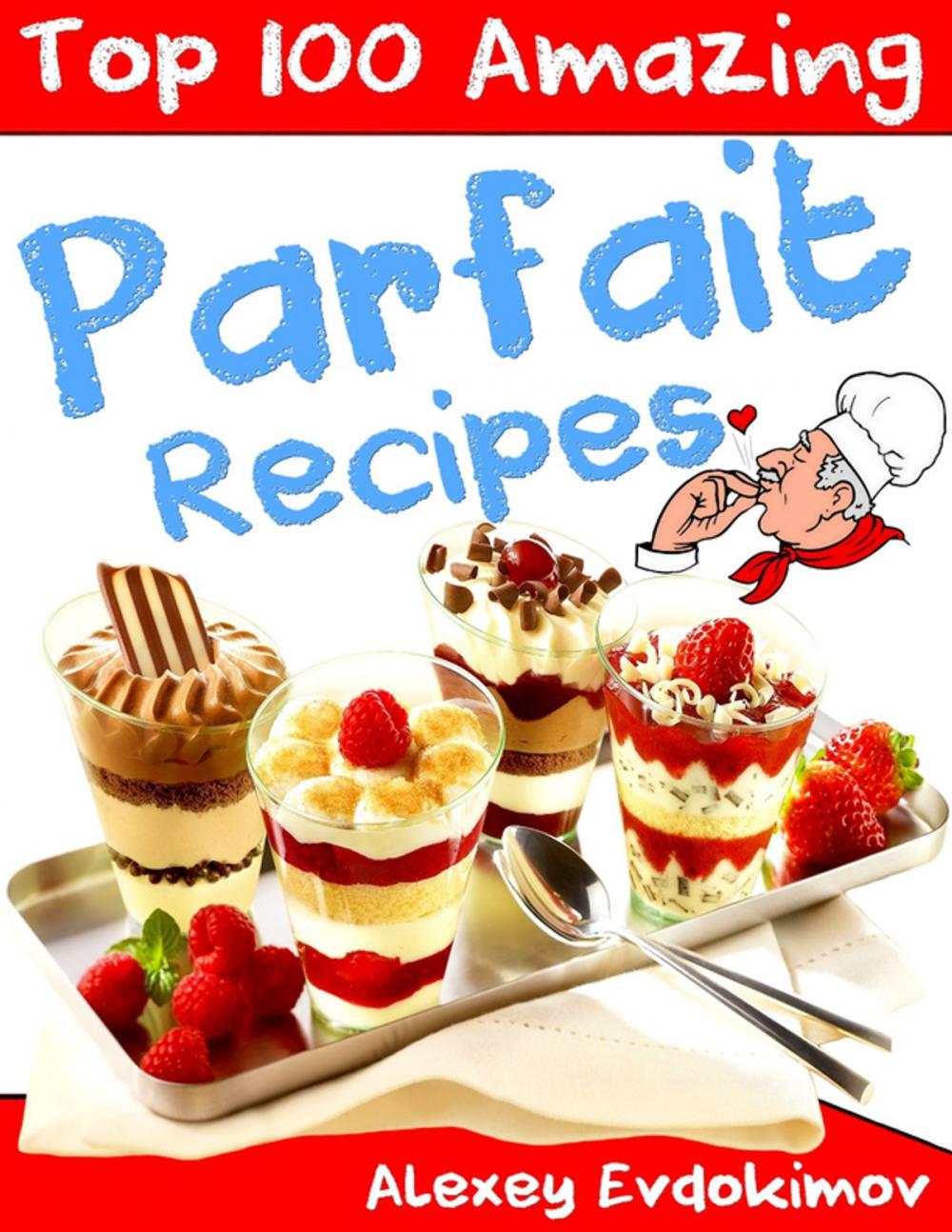 Big bigCover of Top 100 Amazing Parfait Recipes