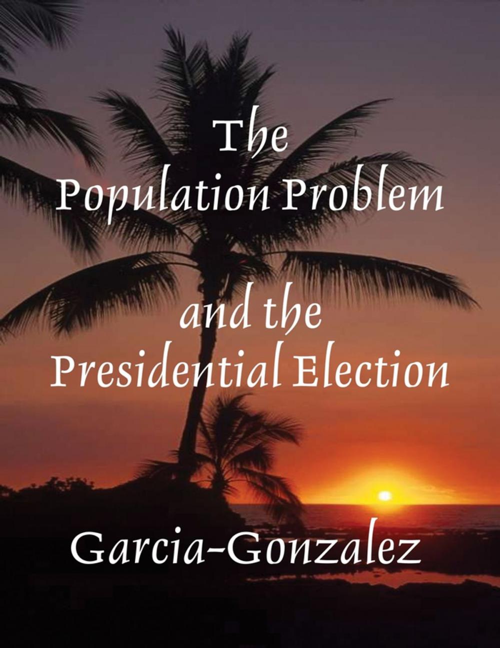 Big bigCover of The Population Problem and the Presidential Election