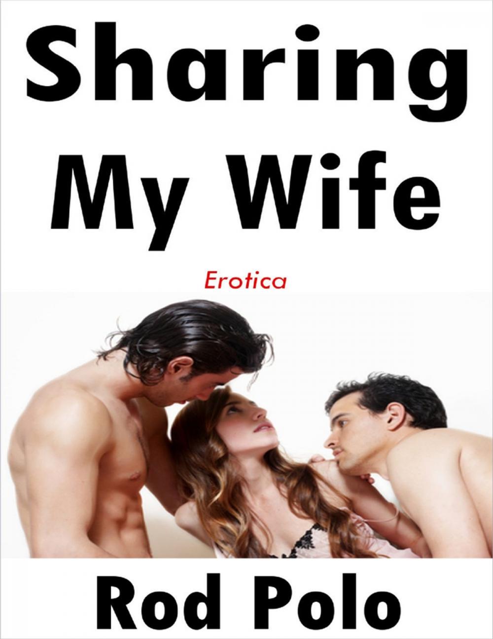 Big bigCover of Sharing My Wife: Erotica