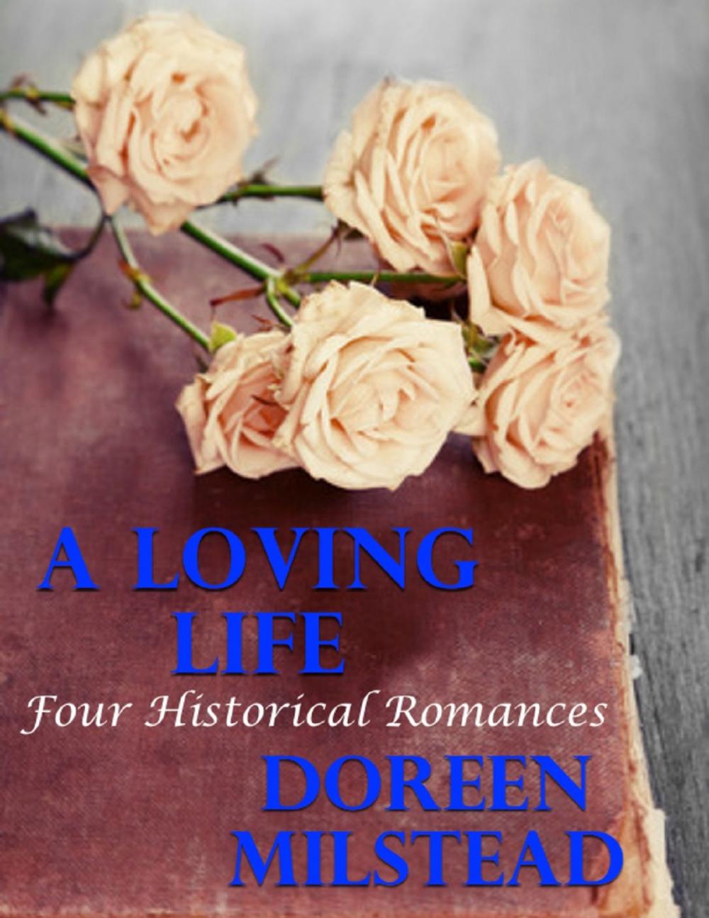 Big bigCover of A Loving Life: Four Historical Romances