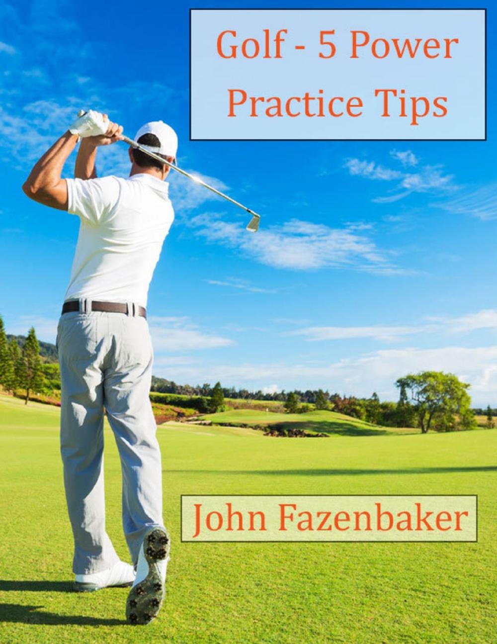 Big bigCover of 5 Golfing Power Practice Tips