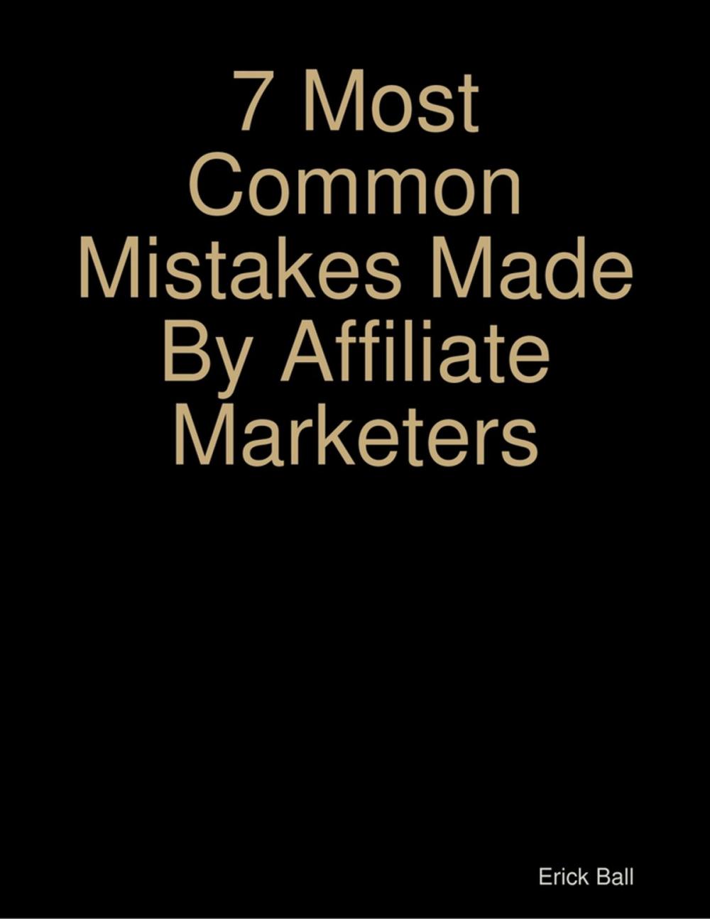 Big bigCover of 7 Most Common Mistakes Made By Affiliate Marketers