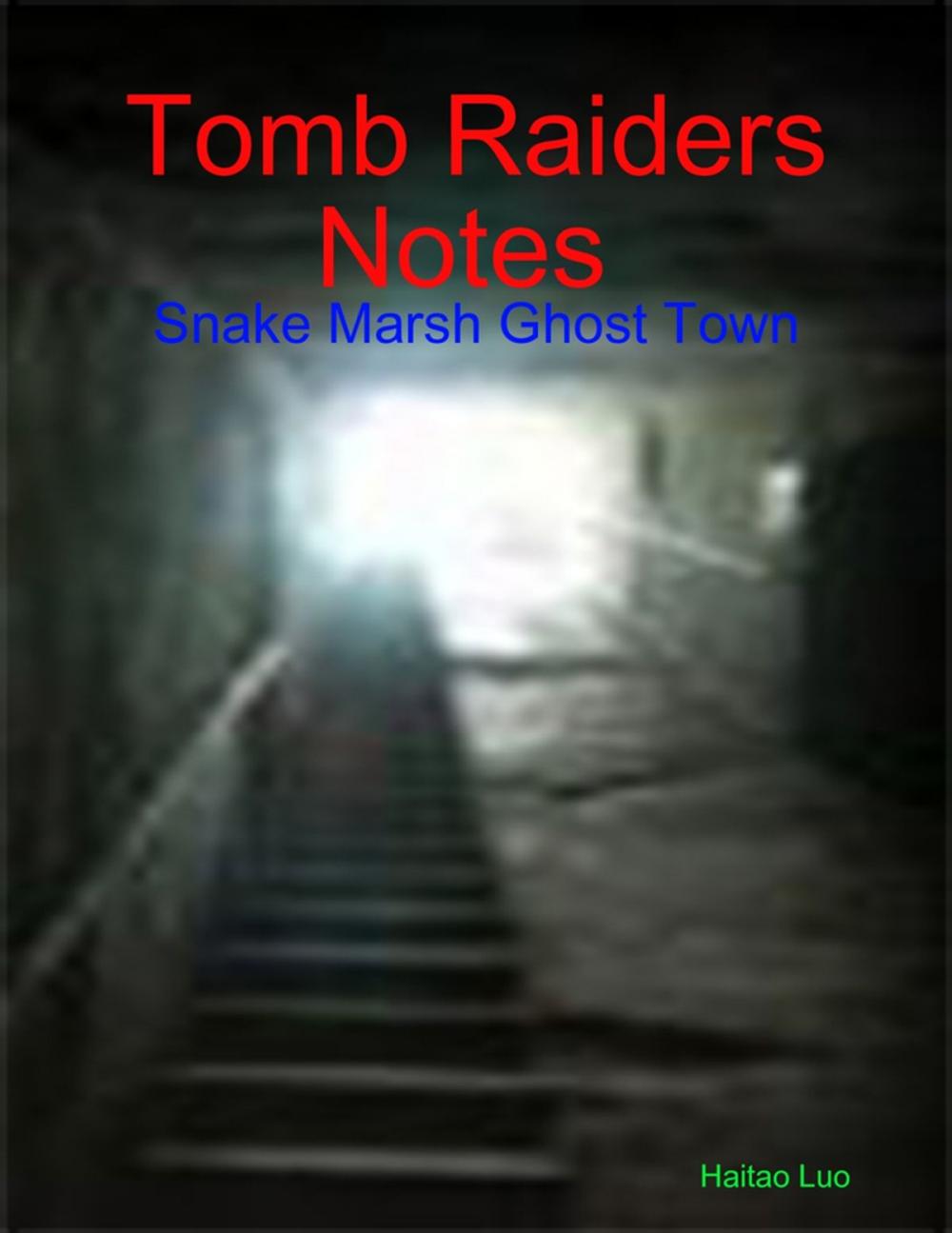 Big bigCover of Tomb Raiders Notes : Snake Marsh Ghost Town