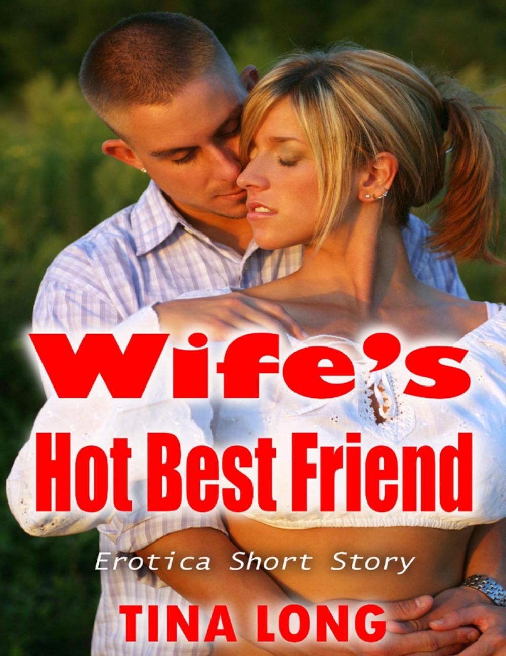 Big bigCover of Wife’s Hot Best Friend: Erotica Short Story