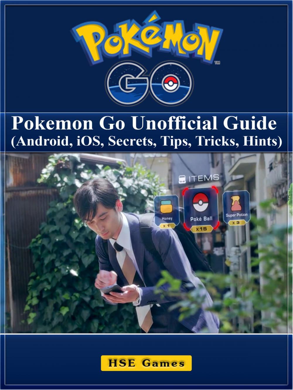 Big bigCover of Pokemon Go: Pokemon Go Unofficial Guide (Android, iOS, Secrets, Tips, Tricks, Hints)