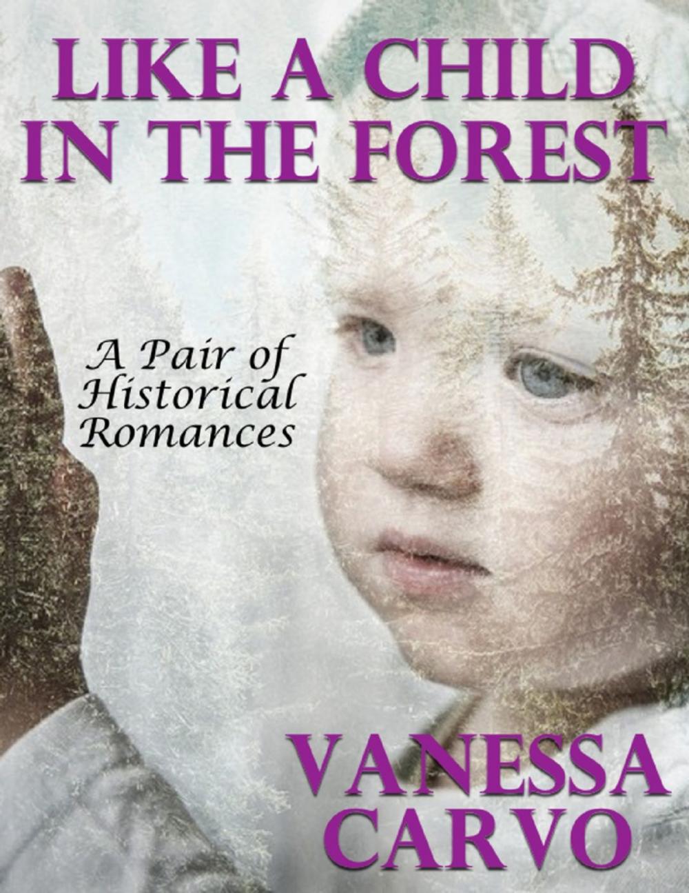 Big bigCover of Like a Child In the Forest: A Pair of Historical Romances