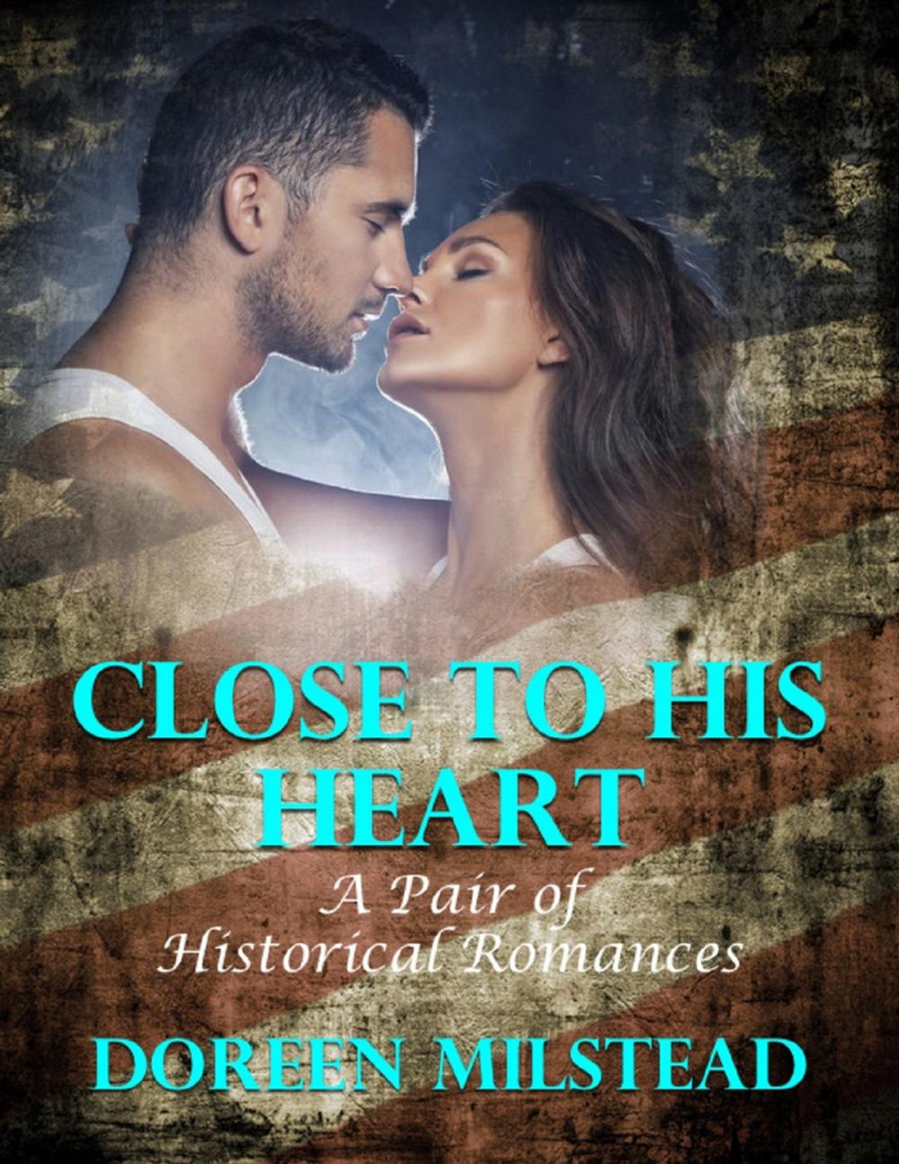 Big bigCover of Close to His Heart: A Pair of Historical Romances