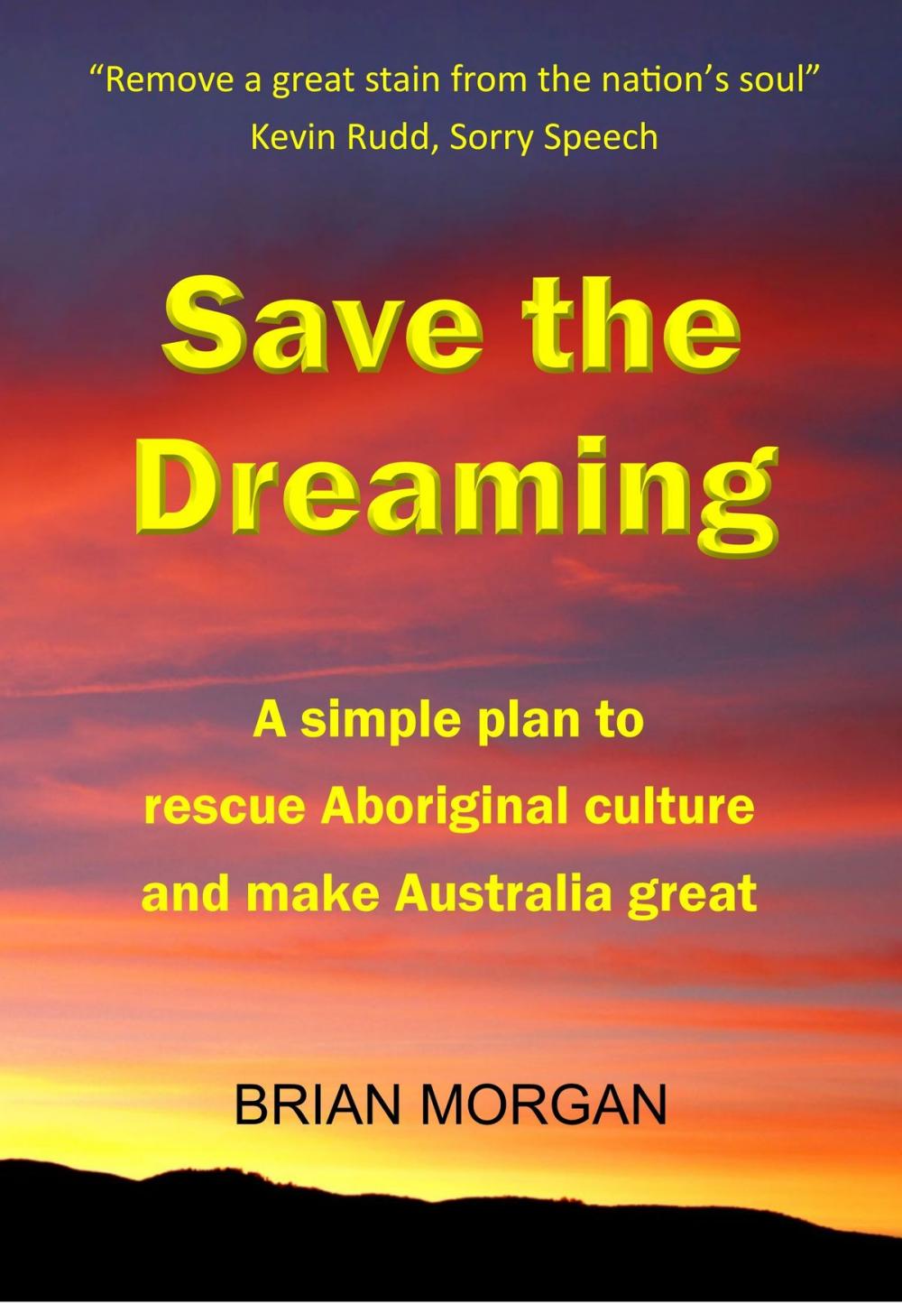 Big bigCover of Save the Dreaming: A simple plan to rescue Aboriginal culture and make Australia great