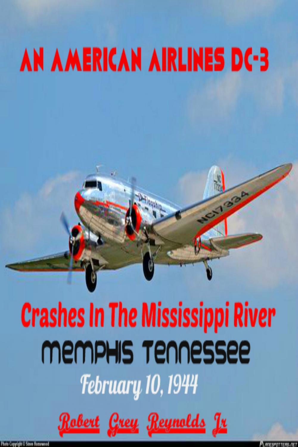 Big bigCover of An American Airlines DC-3 Crashes In The Mississippi River Memphis, Tennessee February 10, 1944