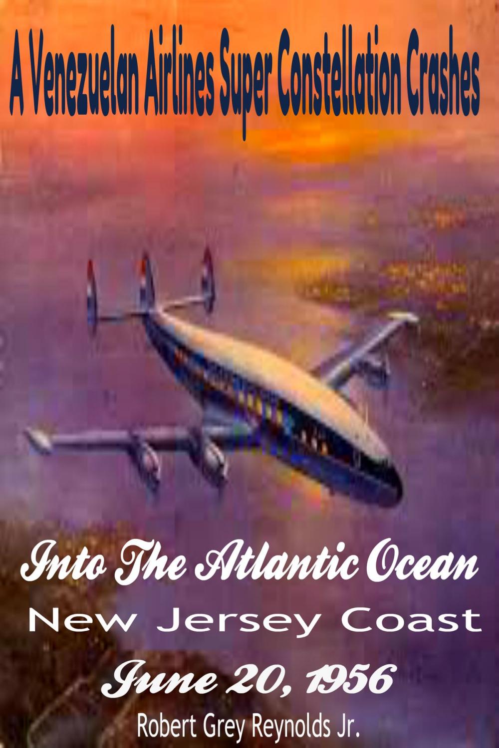 Big bigCover of A Venezuelan Airlines Super Constellation Crashes Into The Atlantic Ocean New Jersey Coast