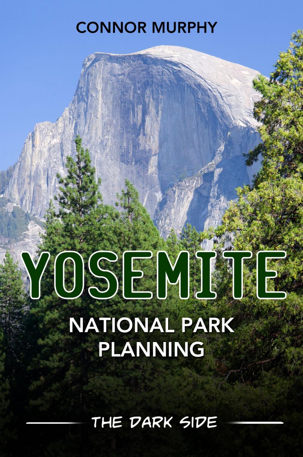 Big bigCover of Yosemite National Park Planning: The Dark Side