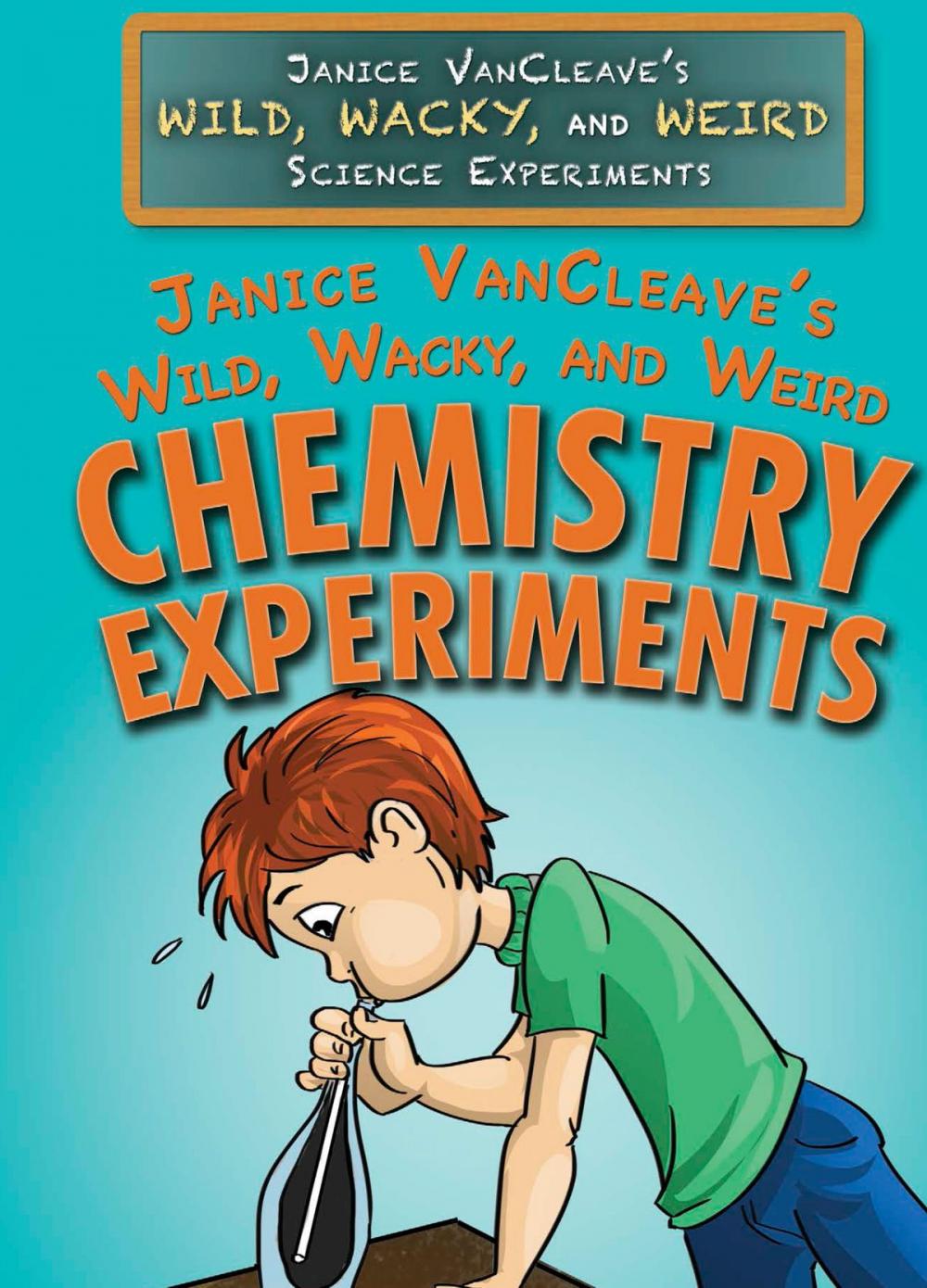 Big bigCover of Janice VanCleave's Wild, Wacky, and Weird Chemistry Experiments