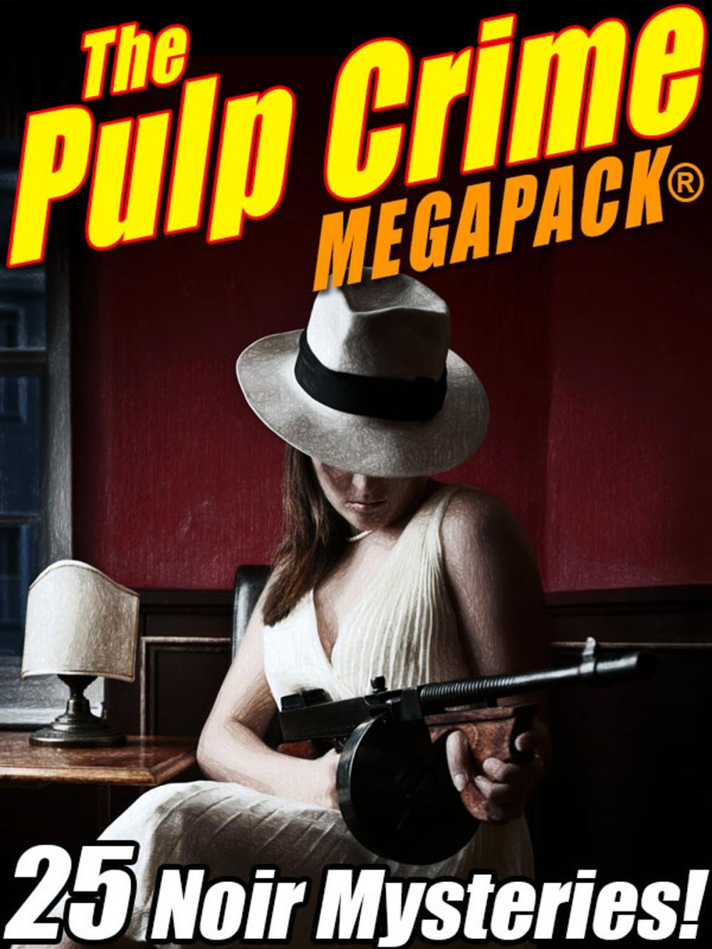 Big bigCover of The Pulp Crime MEGAPACK®: 25 Noir Mysteries