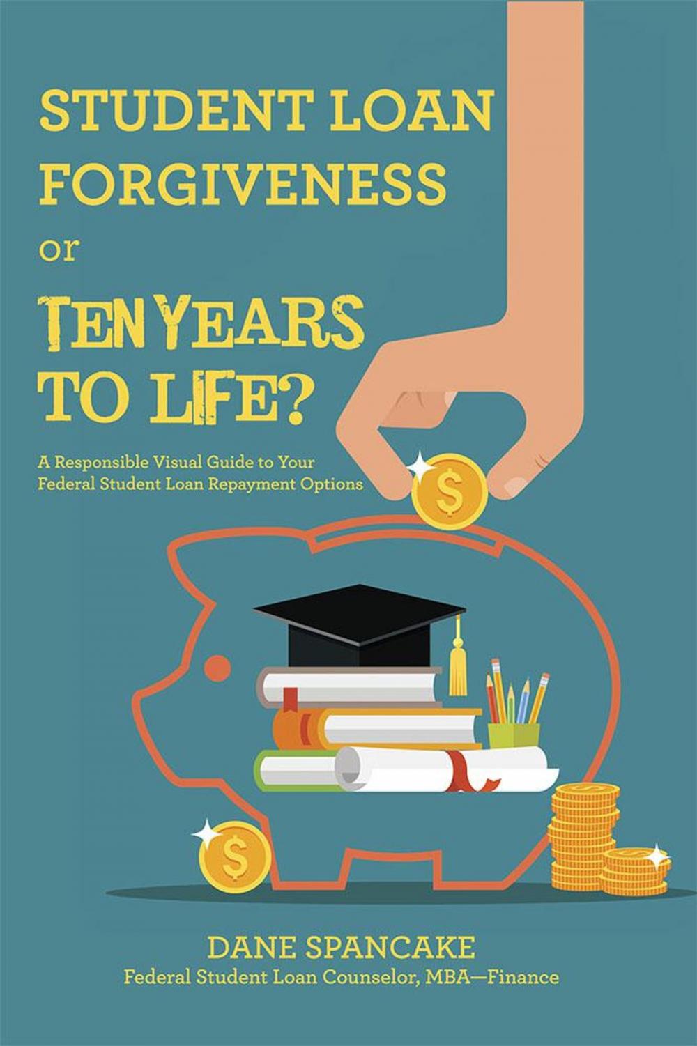 Big bigCover of Student Loan Forgiveness or Ten Years to Life?