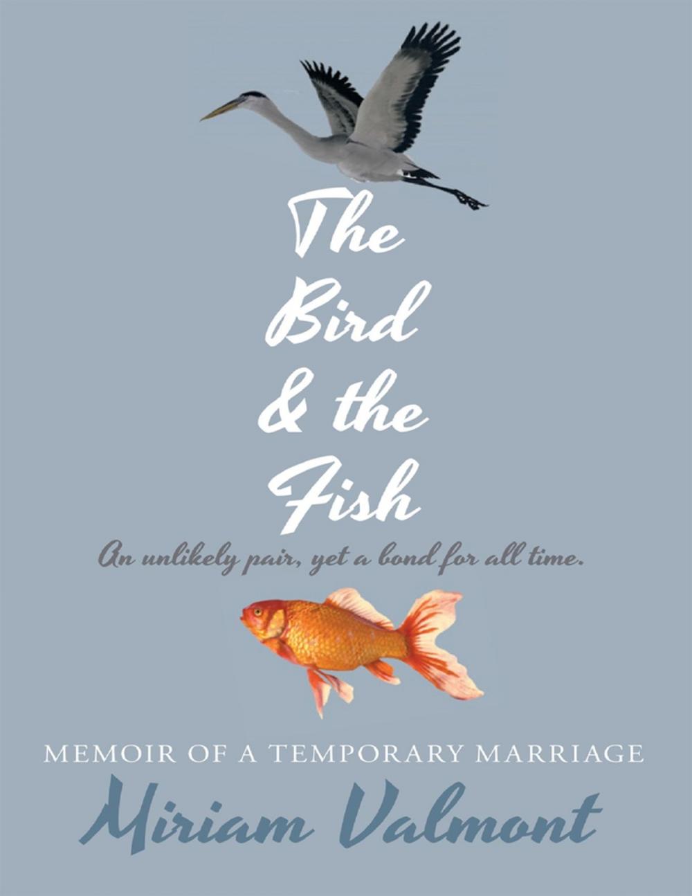 Big bigCover of The Bird and the Fish: Memoir of a Temporary Marriage